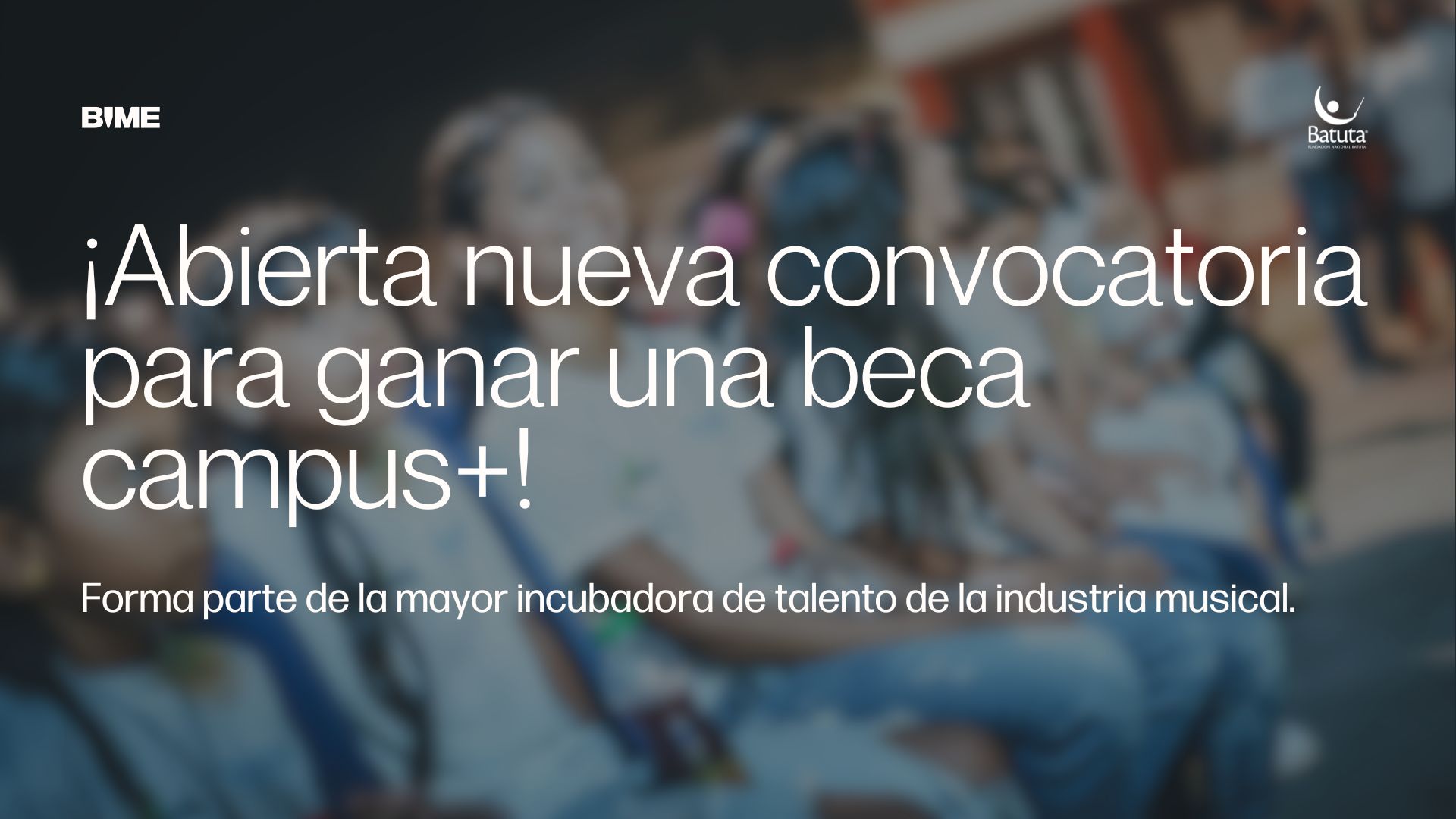 [CERRADA] Convocatoria abierta: ¡Gana una beca campus+ y forma parte del programa de formación avanzada en industria musical en BIME Bogotá del 6 al 9 de mayo!