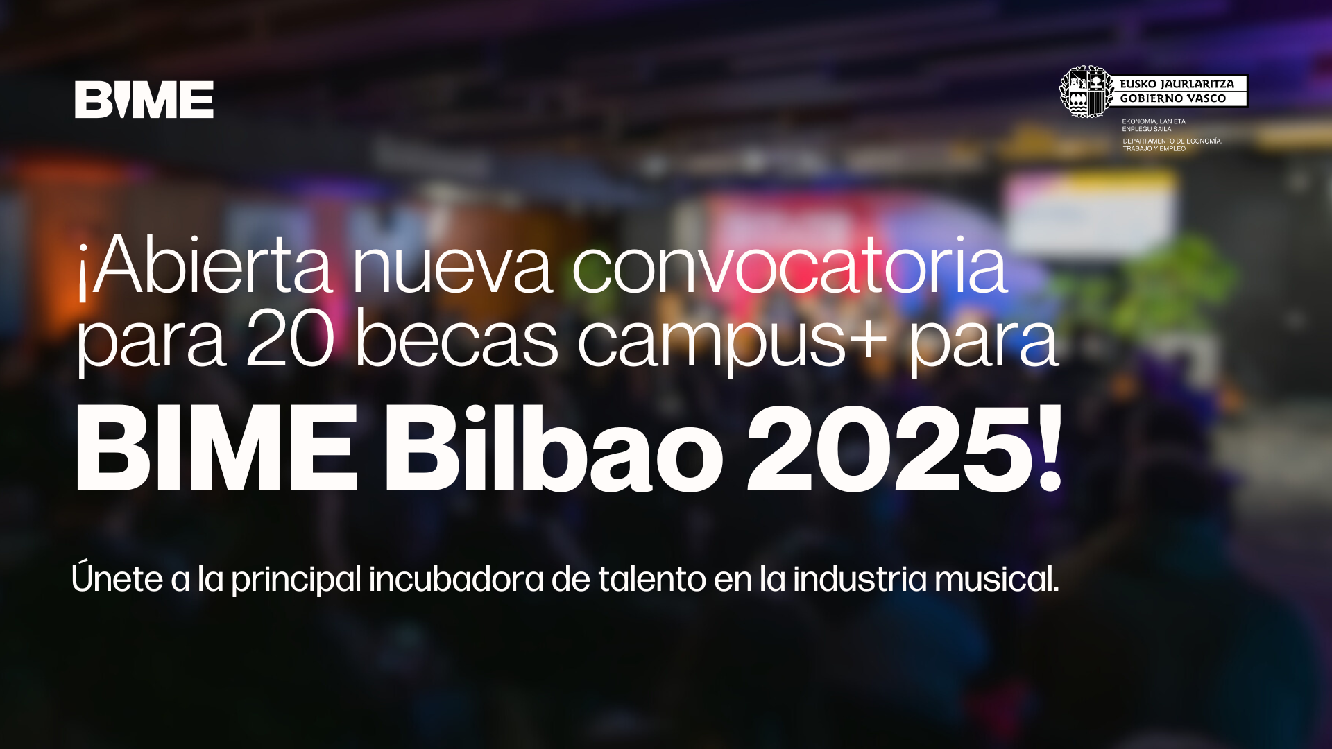 Convocatoria: ¡Gana una beca campus+ y forma parte del programa de formación avanzada en industria musical en BIME Bilbao del 28 al 31 de octubre!